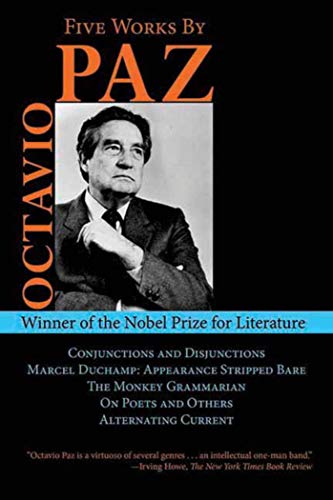 Imagen de archivo de Five Works by Octavio Paz: Conjunctions and Disjunctions / Marcel Duchamp: Appearance Stripped Bare / The Monkey Grammarian / On Poets and Others / Alternating Current (Arcade Classics) a la venta por The Book Corner