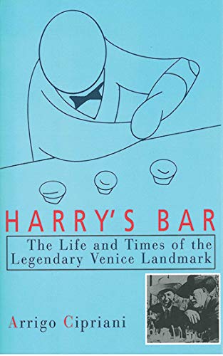 Imagen de archivo de Harry's Bar : The Life and Times of the Legendary Venice Landmark a la venta por Better World Books