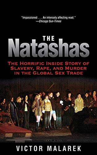 Stock image for The Natashas: The Horrific Inside Story of Slavery, Rape, and Murder in the Global Sex Trade for sale by More Than Words