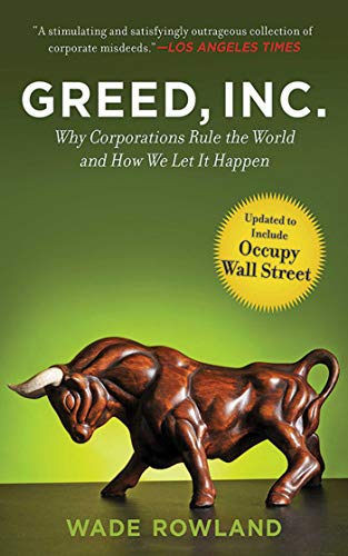 Imagen de archivo de Greed, Inc.: Why Corporations Rule the World and How We Let It Happen a la venta por SecondSale