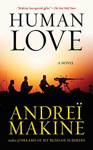 Human Love: A Novel (9781611454222) by Makine, AndreÃ¯