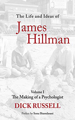 9781611454628: The Life and Ideas of James Hillman: The Making of a Psychologist: Volume I: The Making of a Psychologist