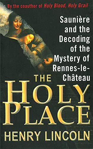 Stock image for The Holy Place: Saunière and the Decoding of the Mystery of Rennes-le-Château for sale by ZBK Books