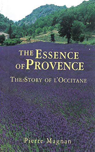 Stock image for The Essence of Provence: The Story of L'Occitane for sale by SecondSale