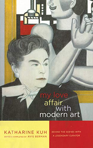 9781611455069: My Love Affair with Modern Art: Behind the Scenes with a Legendary Curator