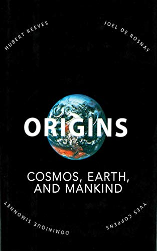 Origins: Cosmos, Earth, and Mankind (9781611455076) by Coppens, Yves; Reeves, Hubert; Simonnet, Dominique; De Rosney, Joel