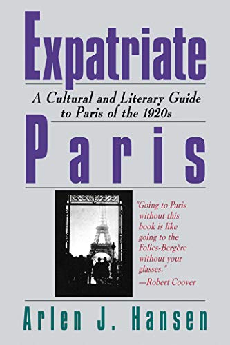 Imagen de archivo de Expatriate Paris: A Cultural and Literary Guide to Paris of the 1920s a la venta por SecondSale