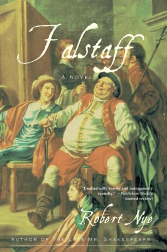 Stock image for Falstaff: Being the Acta domini Johannis Fastolfe, or Life and Valiant Deeds of Sir John Faustoff, or the Hundred Days War, as told by Sir John Fastolf, K.G. to for sale by Revaluation Books