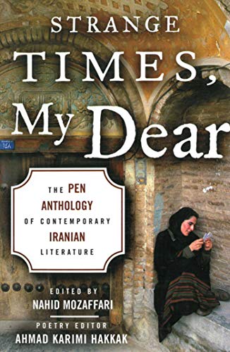 Stock image for Strange Times, My Dear: The PEN Anthology of Contemporary Iranian Literature for sale by medimops