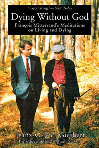 9781611457704: Dying Without God: Francois Mitterrand's Meditations on Living and Dying