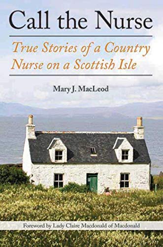 Imagen de archivo de Call the Nurse: True Stories of a Country Nurse on a Scottish Isle (The Country Nurse Series, Book One) (1) a la venta por SecondSale