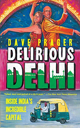 Beispielbild fr Delirious Delhi : Inside India's Incredible Capital zum Verkauf von Better World Books