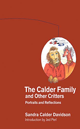 Imagen de archivo de The Calder Family and Other Critters : Portraits and Reflections a la venta por Better World Books