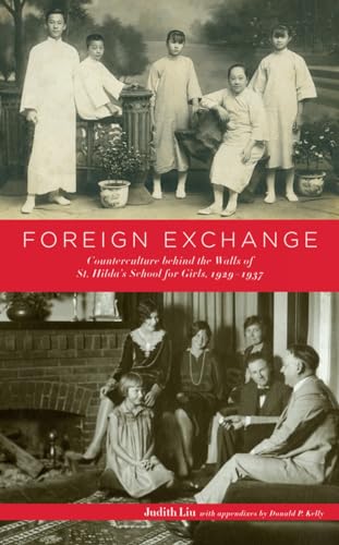 Stock image for Foreign Exchange: Counterculture behind the Walls of St. Hilda's School for Girls, 1929 "1937 (Studies in Christianity in China) for sale by HPB-Red