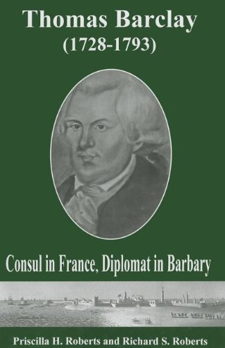 9781611460513: Thomas Barclay (1728-1793): Consul in France, Diplomat in Barbary (Studies in Eighteenth-Century America and the Atlantic World)
