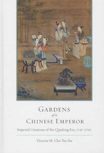 Beispielbild fr Gardens of a Chinese Emperor: Imperial Creations of the Qianlong Era, 1736?1796 zum Verkauf von Canal Bookyard