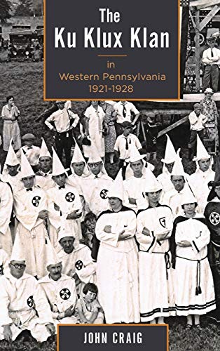 9781611461640: The Ku Klux Klan in Western Pennsylvania, 1921-1928