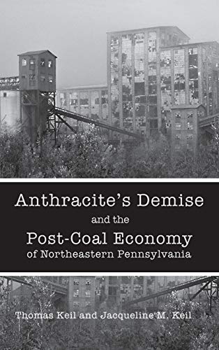 9781611461756: Anthracite's Demise and the Post-coal Economy of Northeastern Pennsylvania