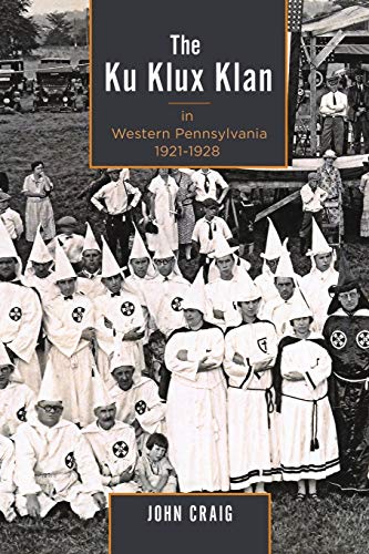 9781611461817: The Ku Klux Klan in Western Pennsylvania, 1921-1928