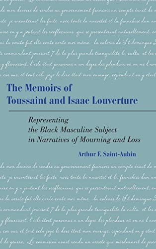 9781611461954: The Memoirs of Toussaint and Isaac Louverture: Representing the Black Masculine Subject in Narratives of Mourning and Loss (New Directions in Africana Studies)