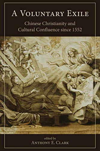 Beispielbild fr A Voluntary Exile: Chinese Christianity and Cultural Confluence since 1552 (Studies in Christianity in China) zum Verkauf von Ria Christie Collections