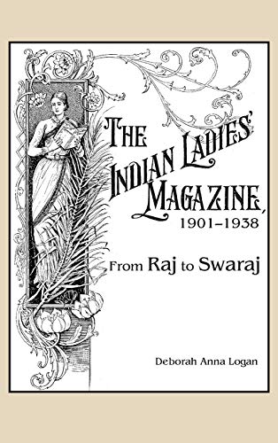 Stock image for The Indian Ladies' Magazine, 1901?1938: From Raj to Swaraj for sale by GF Books, Inc.