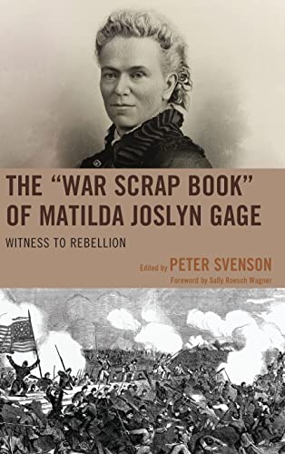 Stock image for The War Scrap Book of Matilda Joslyn Gage: Witness to Rebellion for sale by Michael Lyons