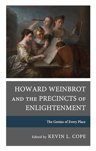 Stock image for Howard Weinbrot and the Precincts of Enlightenment: The Genius of Every Place for sale by Revaluation Books