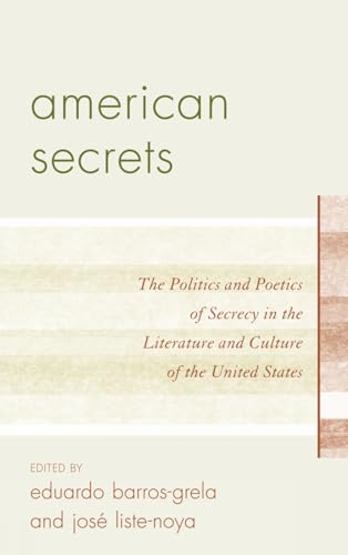 Stock image for American Secrets: The Politics and Poetics of Secrecy in the Literature and Culture of the United States for sale by Michael Lyons