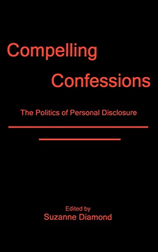 9781611470420: Compelling Confessions: The Politics of Personal Disclosure