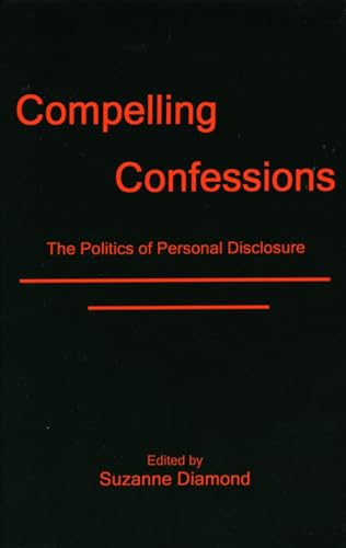 Stock image for Compelling Confessions: The Politics of Personal Disclosure for sale by Chiron Media
