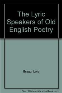 Stock-Bild f�r The Lyric Speakers of Old English Poetry