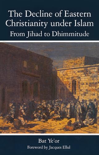 9781611471366: The Decline of Eastern Christianity Under Islam: From Jihad to Dhimmitude: Seventh-Twentieth Century