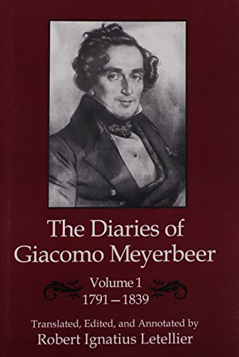 The Diaries of Giacomo Meyerbeer: 1791-1839 (9781611471700) by Letellier, Robert Ignatius