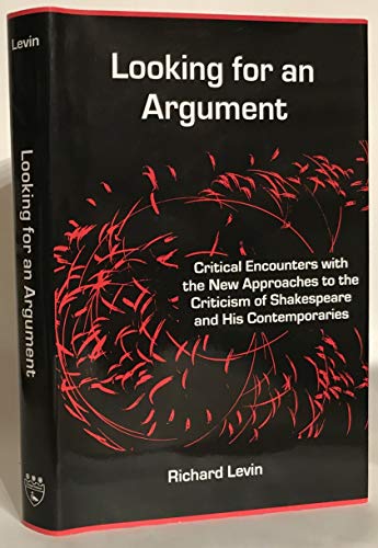 9781611472479: Looking for an Argument: Critical Encounters With the New Approaches to the Criticism of Shakespeare and His Contemporaries