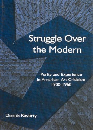 9781611472783: Struggle Over the Modern: Purity and Experience in American Art Criticism 1900 - 1960