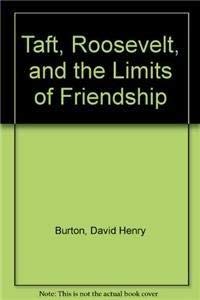 Stock image for Taft, Roosevelt and the Limits of Friendship for sale by Michael Lyons