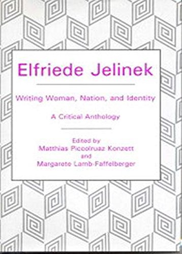 9781611473704: Elfriede Jelinek: Writing Woman, Nation, and Identity: A Critical Anthology