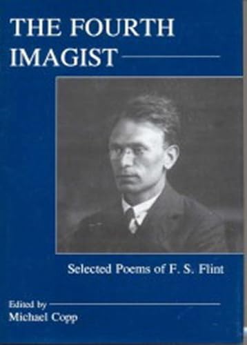 The Fourth Imagist: Selected Poems of F. S. Flint (9781611473735) by COPP, MICHAEL