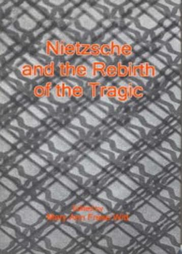 Stock image for NIETZSCHE AND THE REBIRTH OF THE TRAGIC Format: Hardcover for sale by INDOO