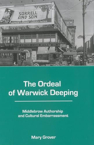 9781611473971: The Ordeal of Warwick Deeping: Middlebrow Authorship and Cultural Embarrassment