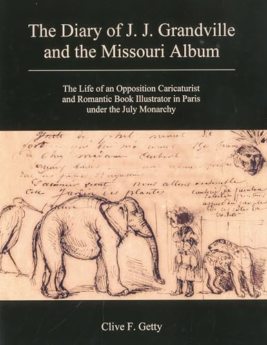 9781611474077: The Diary of J.J. Grandville and the Missouri Album: The Life of an Opposition Caricaturist and Romantic Book Illustrator in Paris under the July Monarchy