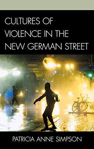 Beispielbild fr Cultures of Violence in the New German Street zum Verkauf von A Book By Its Cover