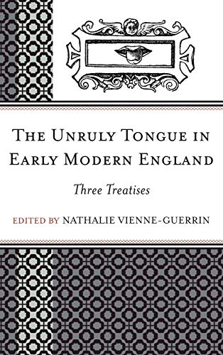 9781611474695: The Unruly Tongue in Early Modern England: Three Treatises