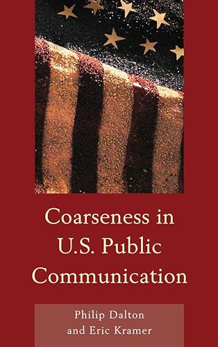 Imagen de archivo de Coarseness in U.S. Public Communication (The Fairleigh Dickinson University Press Series in Communication Studies) a la venta por Michael Lyons