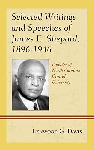 Selected Writings and Speeches of James E. Shepard, 1896â€“1946: Founder of North Carolina Central University (9781611475449) by Lenwood G. (COM) Davis Janie (CON) Miller Lenwood G. Davis