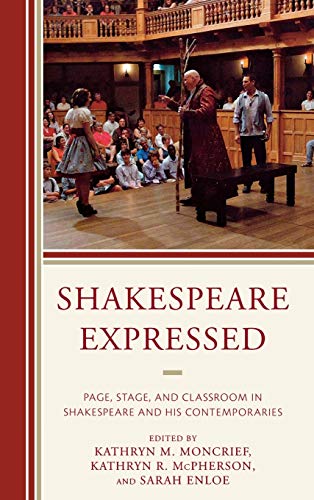 Beispielbild fr Shakespeare Expressed: Page, Stage, and Classroom in Shakespeare and His Contemporaries (The Fairleigh Dickinson University Press Series on Shakespeare and the Stage) zum Verkauf von Michael Lyons