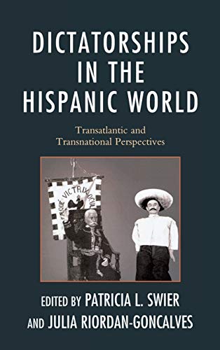 Imagen de archivo de Dictatorships in the Hispanic World: Transatlantic and Transnational Perspectives a la venta por Alplaus Books