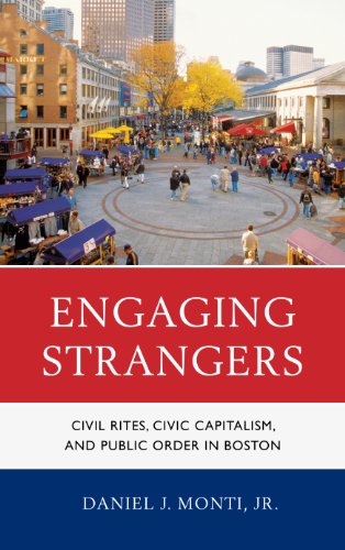 Stock image for Engaging Strangers: Civil Rites, Civic Capitalism, and Public Order in Boston for sale by HPB-Red