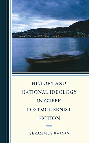 9781611475937: History and National Ideology in Greek Postmodernist Fiction